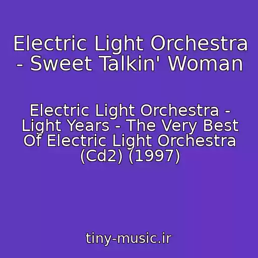 کاور آهنگ Electric Light Orchestra - Sweet Talkin' Woman از Electric Light Orchestra - Light Years - The Very Best Of Electric Light Orchestra (Cd2) (1997)