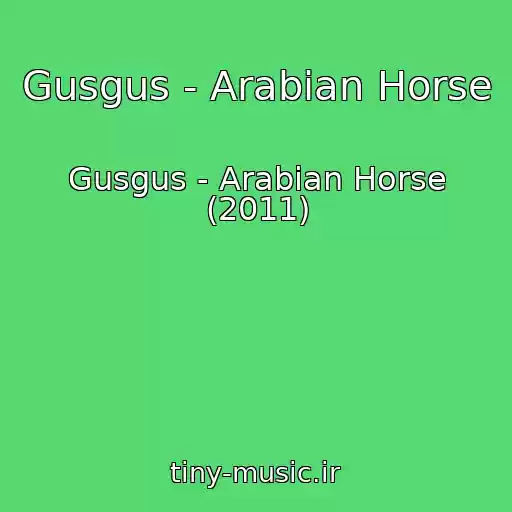کاور آهنگ Gusgus - Arabian Horse از Gusgus - Arabian Horse (2011)