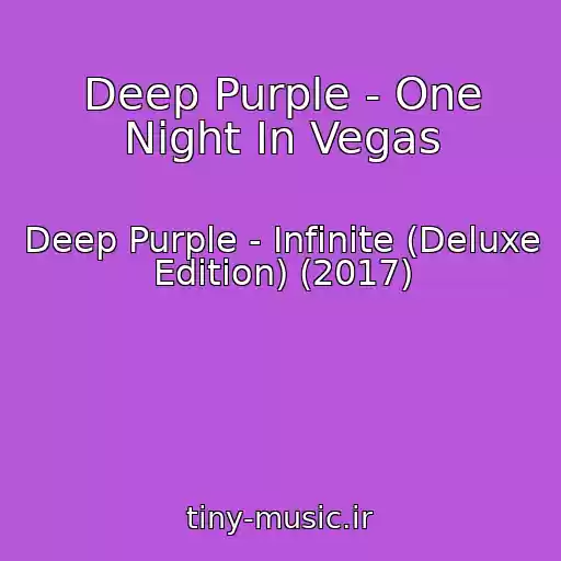 کاور آهنگ Deep Purple - One Night In Vegas از Deep Purple - Infinite (Deluxe Edition) (2017)