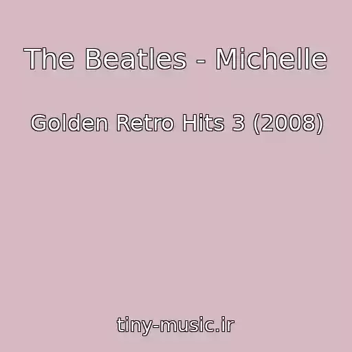 کاور آهنگ The Beatles - Michelle از Golden Retro Hits 3 (2008)
