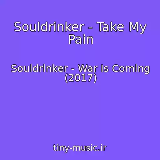 کاور آهنگ Souldrinker - Take My Pain از Souldrinker - War Is Coming (2017)