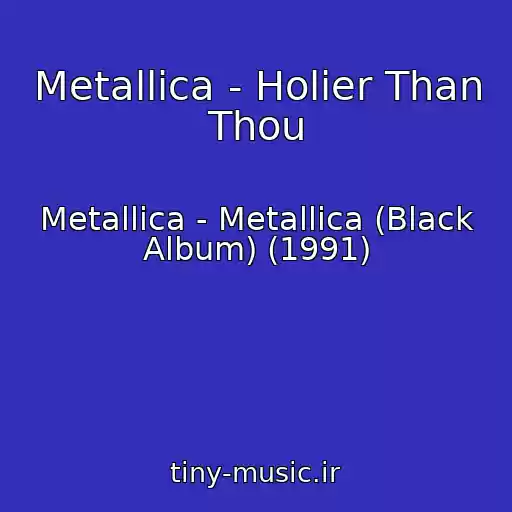 کاور آهنگ Metallica - Holier Than Thou از Metallica - Metallica (Black Album) (1991)
