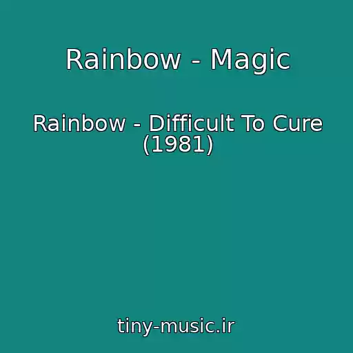 کاور آهنگ Rainbow - Magic از Rainbow - Difficult To Cure (1981)