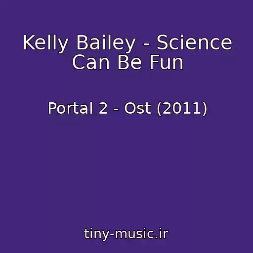کاور آهنگ Kelly Bailey - Science Can Be Fun از Portal 2 - Ost (2011)
