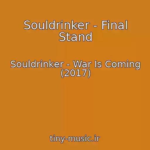 کاور آهنگ Souldrinker - Final Stand از Souldrinker - War Is Coming (2017)