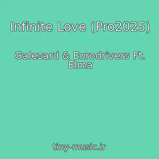 کاور آهنگ Infinite Love (Pro2025) از Galezard & Eurodrivers Ft. Elma