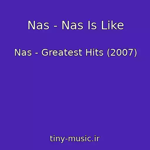 کاور آهنگ Nas - Nas Is Like از Nas - Greatest Hits (2007)