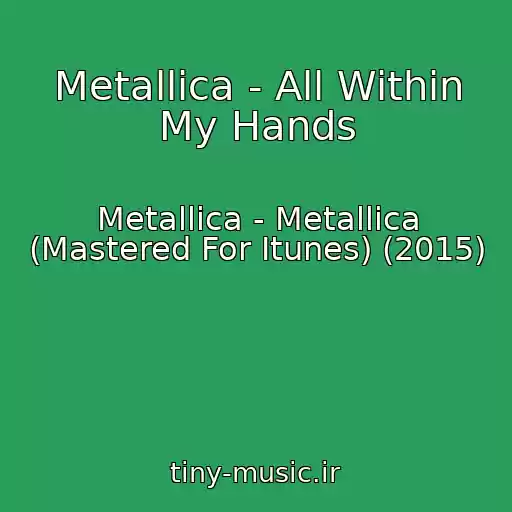 کاور آهنگ Metallica - All Within My Hands از Metallica - Metallica (Mastered For Itunes) (2015)