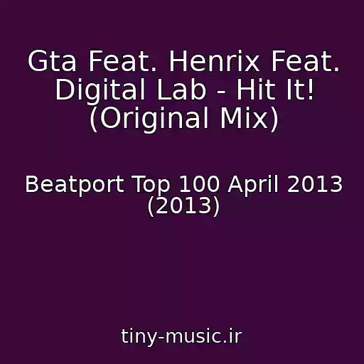 کاور آهنگ Gta Feat. Henrix Feat. Digital Lab - Hit It! (Original Mix) از Beatport Top 100 April 2013 (2013)