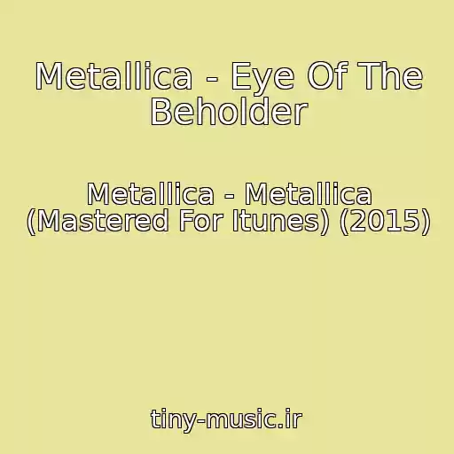 کاور آهنگ Metallica - Eye Of The Beholder از Metallica - Metallica (Mastered For Itunes) (2015)