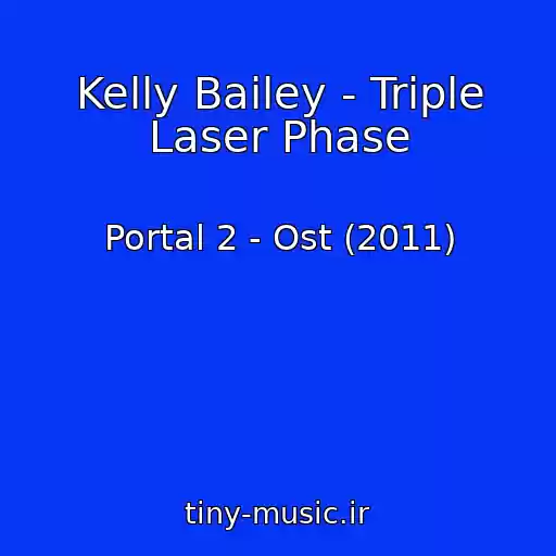 کاور آهنگ Kelly Bailey - Triple Laser Phase از Portal 2 - Ost (2011)