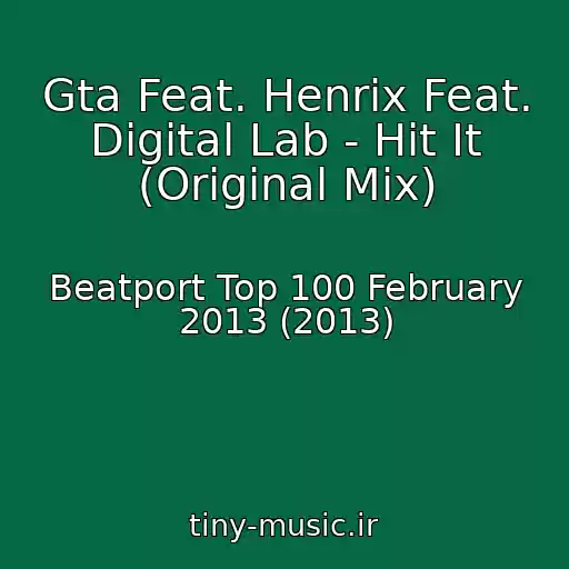 کاور آهنگ Gta Feat. Henrix Feat. Digital Lab - Hit It (Original Mix) از Beatport Top 100 February 2013 (2013)