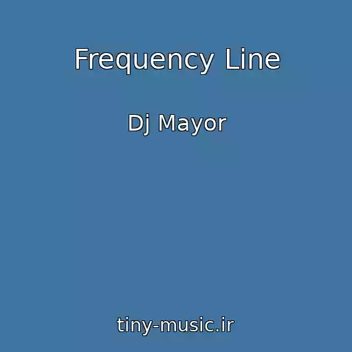 کاور آهنگ Frequency Line از Dj Mayor