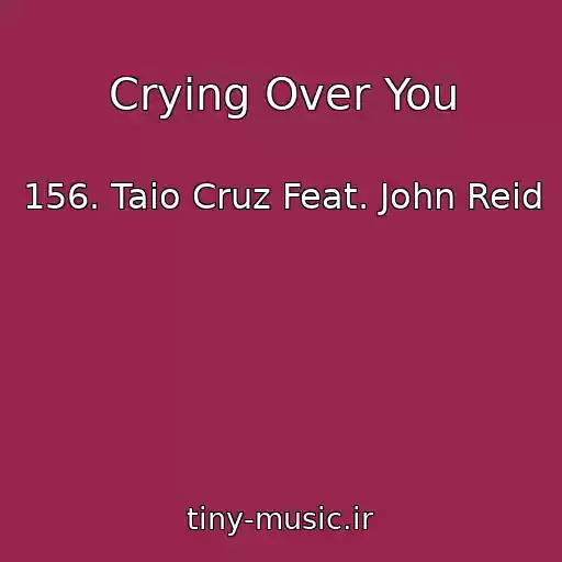 کاور آهنگ Crying Over You از 156. Taio Cruz Feat. John Reid
