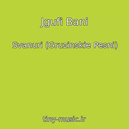 کاور آهنگ Jgufi Bani از Svanuri (Gruzinskie Pesni)
