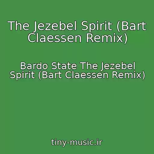 کاور آهنگ The Jezebel Spirit (Bart Claessen Remix) از Bardo State The Jezebel Spirit (Bart Claessen Remix)