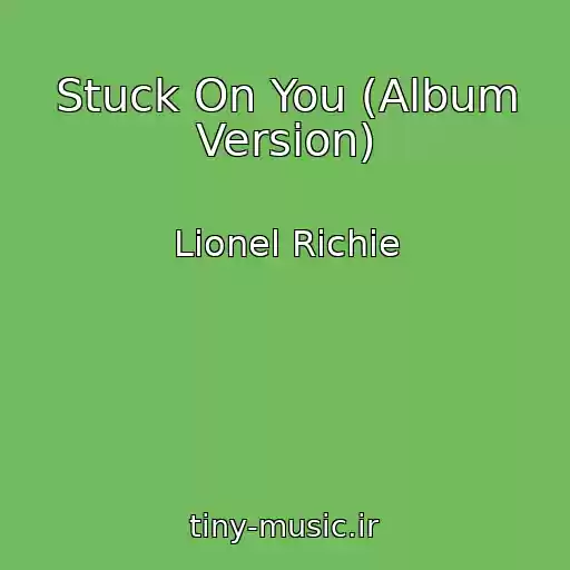 کاور آهنگ Stuck On You (Album Version) از Lionel Richie