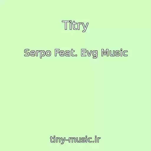 کاور آهنگ Titry از Serpo Feat. Evg Music