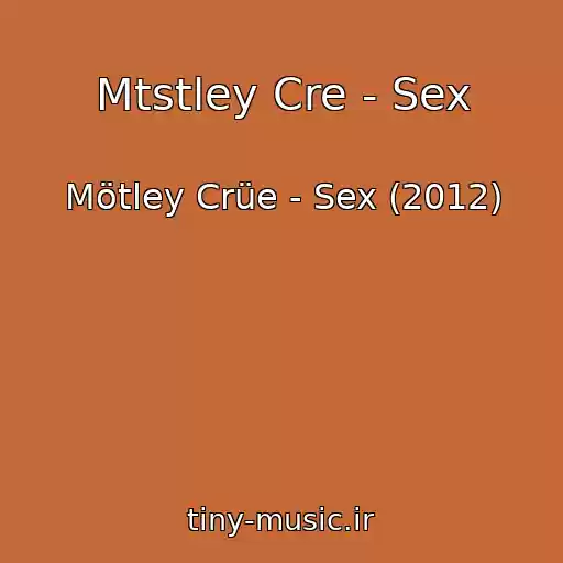 کاور آهنگ Mtstley Cre - Sex از Mötley Crüe - Sex (2012)