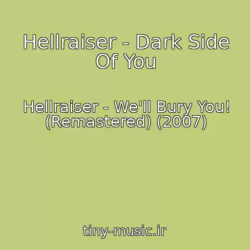 کاور آهنگ Hellraiser - Dark Side Of You از Hellraiser - We'll Bury You! (Remastered) (2007)