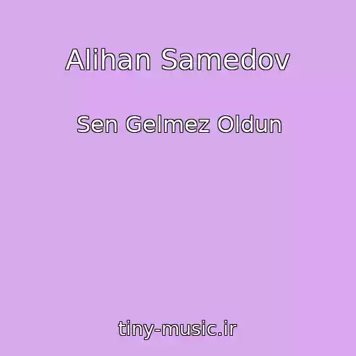 کاور آهنگ Alihan Samedov از Sen Gelmez Oldun