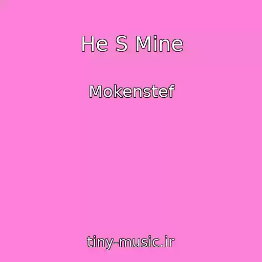 کاور آهنگ He S Mine از Mokenstef
