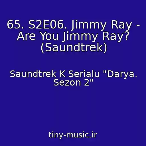 کاور آهنگ 65. S2E06. Jimmy Ray - Are You Jimmy Ray? (Saundtrek) از Saundtrek K Serialu "Darya. Sezon 2"