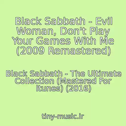 کاور آهنگ Black Sabbath - Evil Woman, Don't Play Your Games With Me (2009 Remastered) از Black Sabbath - The Ultimate Collection (Mastered For Itunes) (2016)