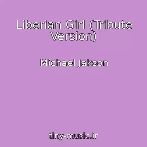 کاور آهنگ Liberian Girl (Tribute Version) از Michael Jakson