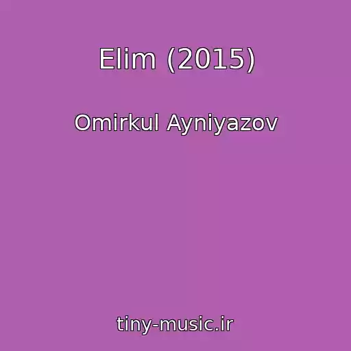 کاور آهنگ Elim (2015) از Omirkul Ayniyazov