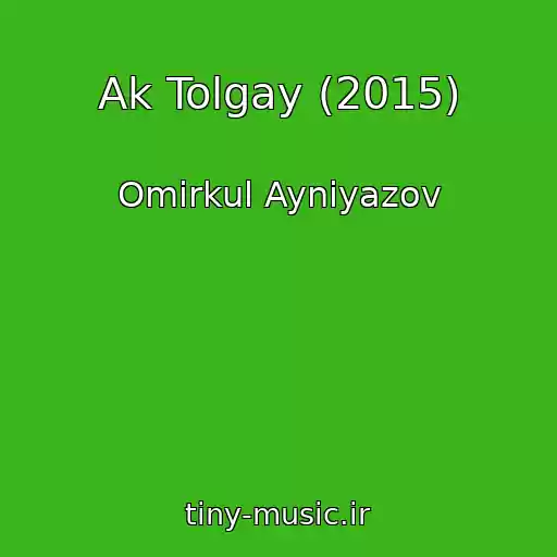 کاور آهنگ Ak Tolgay (2015) از Omirkul Ayniyazov