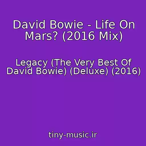 کاور آهنگ David Bowie - Life On Mars? (2016 Mix) از Legacy (The Very Best Of David Bowie) (Deluxe) (2016)