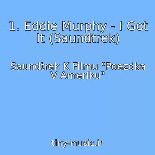 کاور آهنگ 1. Eddie Murphy - I Got It (Saundtrek) از Saundtrek K Filmu "Poezdka V Ameriku"