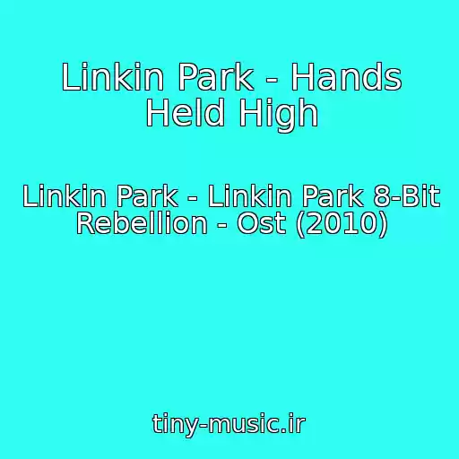 کاور آهنگ Linkin Park - Hands Held High از Linkin Park - Linkin Park 8-Bit Rebellion - Ost (2010)