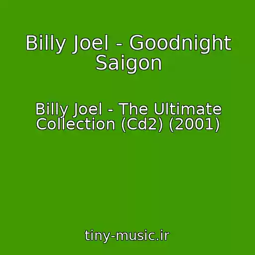 کاور آهنگ Billy Joel - Goodnight Saigon از Billy Joel - The Ultimate Collection (Cd2) (2001)