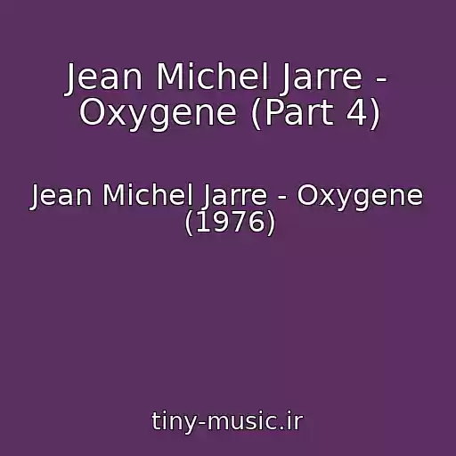 کاور آهنگ Jean Michel Jarre - Oxygene (Part 4) از Jean Michel Jarre - Oxygene (1976)