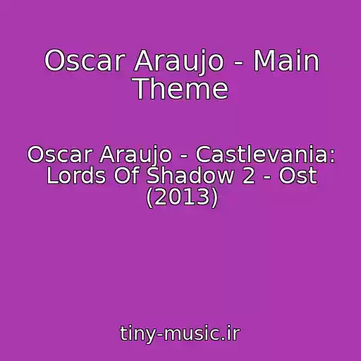 کاور آهنگ Oscar Araujo - Main Theme از Oscar Araujo - Castlevania: Lords Of Shadow 2 - Ost (2013)