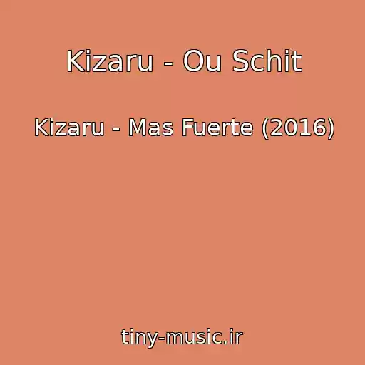 کاور آهنگ Kizaru - Ou Schit از Kizaru - Mas Fuerte (2016)