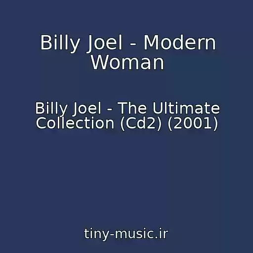 کاور آهنگ Billy Joel - Modern Woman از Billy Joel - The Ultimate Collection (Cd2) (2001)