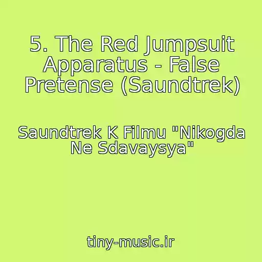 کاور آهنگ 5. The Red Jumpsuit Apparatus - False Pretense (Saundtrek) از Saundtrek K Filmu "Nikogda Ne Sdavaysya"