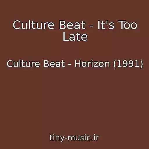 کاور آهنگ Culture Beat - It's Too Late از Culture Beat - Horizon (1991)
