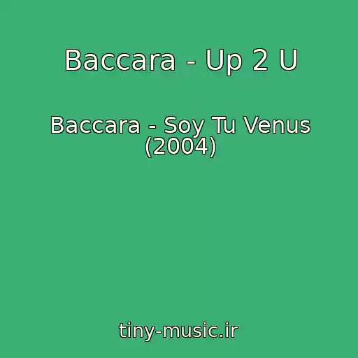 کاور آهنگ Baccara - Up 2 U از Baccara - Soy Tu Venus (2004)