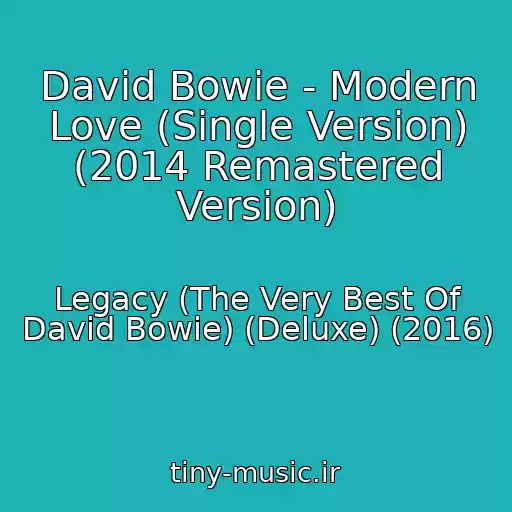 کاور آهنگ David Bowie - Modern Love (Single Version) (2014 Remastered Version) از Legacy (The Very Best Of David Bowie) (Deluxe) (2016)