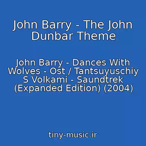 کاور آهنگ John Barry - The John Dunbar Theme از John Barry - Dances With Wolves - Ost / Tantsuyuschiy S Volkami - Saundtrek (Expanded Edition) (2004)