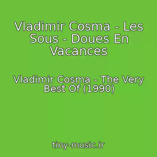 کاور آهنگ Vladimir Cosma - Les Sous - Doues En Vacances از Vladimir Cosma - The Very Best Of (1990)
