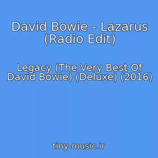 کاور آهنگ David Bowie - Lazarus (Radio Edit) از Legacy (The Very Best Of David Bowie) (Deluxe) (2016)