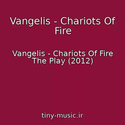 کاور آهنگ Vangelis - Chariots Of Fire از Vangelis - Chariots Of Fire The Play (2012)
