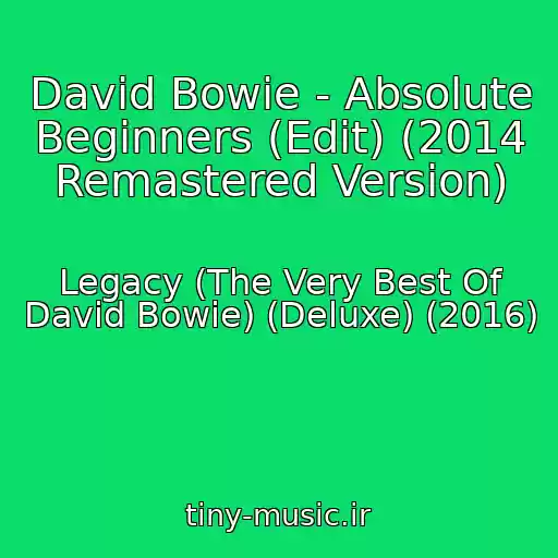 کاور آهنگ David Bowie - Absolute Beginners (Edit) (2014 Remastered Version) از Legacy (The Very Best Of David Bowie) (Deluxe) (2016)