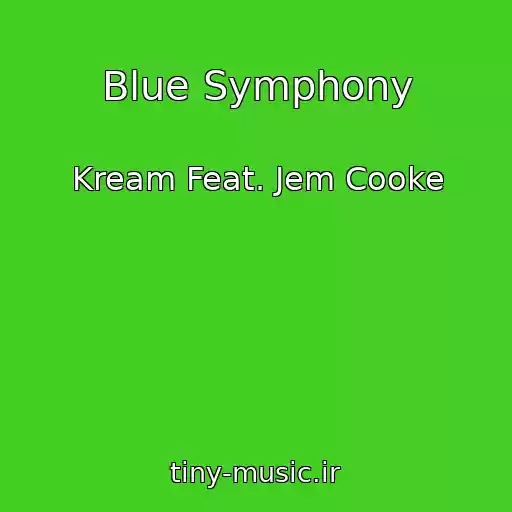 کاور آهنگ Blue Symphony از Kream Feat. Jem Cooke