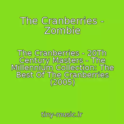 کاور آهنگ The Cranberries - Zombie از The Cranberries - 20Th Century Masters - The Millennium Collection: The Best Of The Cranberries (2005)